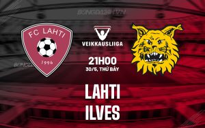 Nhận định bóng đá Lahti vs Ilves 21h00 ngày 30/5 (VĐQG Phần Lan 2026)