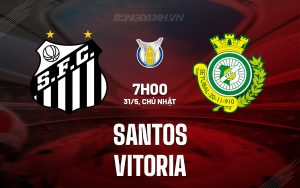 Nhận định – dự đoán Santos vs Vitoria 6h00 ngày 31/5 (VĐQG Brazil 2026)